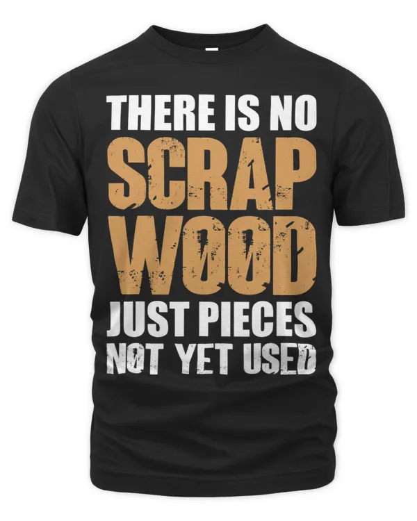 There Is No Scrap Wood Just Pieces Not Yet Used Love Working 7