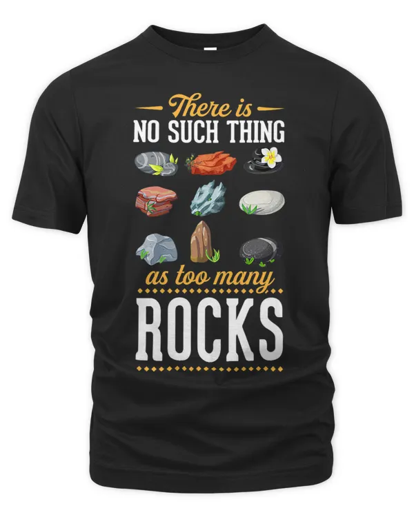 There Is No Such Thing As Too Many Rocks Collector