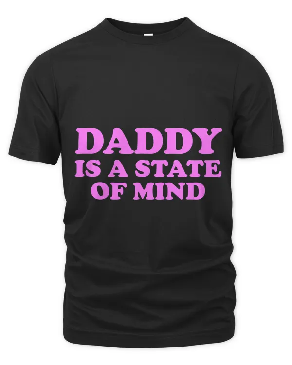 Daddy Is A State Of Mind Apparel