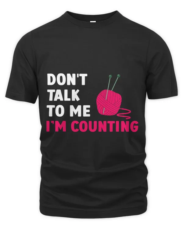 Dont Talk To Me Im Counting Funny Humor Crochet Crocheting