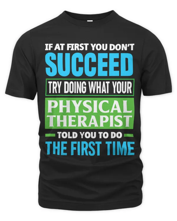You Don’t Succeed Try Doing What Your Physical Therapist