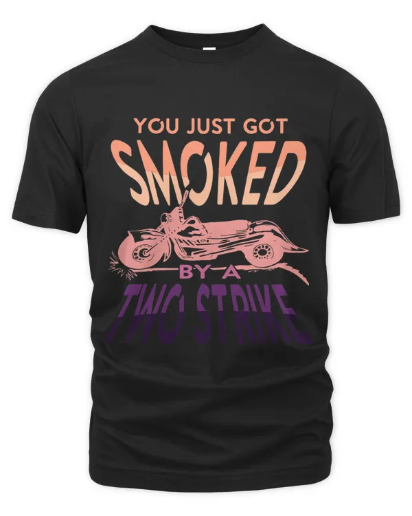 You Just Got Smoked by a Two Strike Mens Motorcycle
