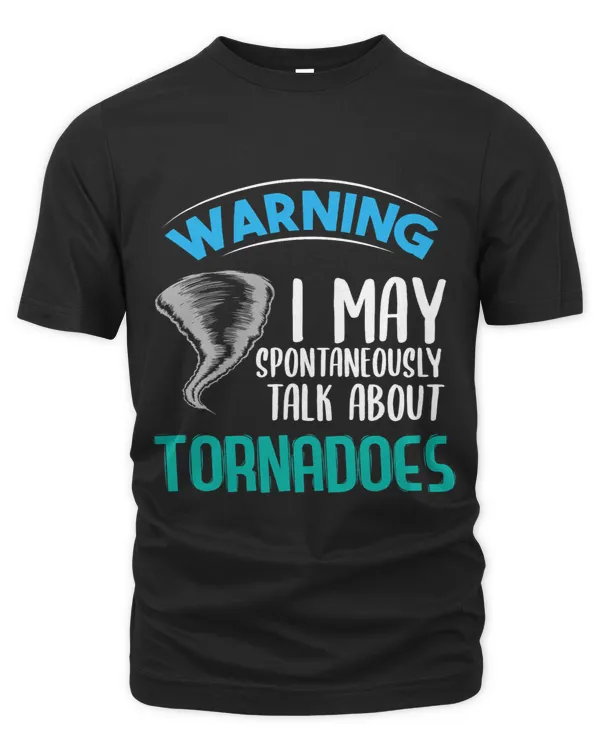 Warning I May Spontaneously Talk About Tornadoes 1