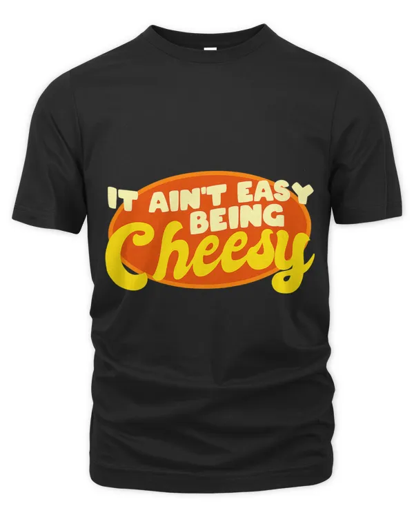 Funny Cheese Food Pun It Aint Easy Being Cheesy Quote