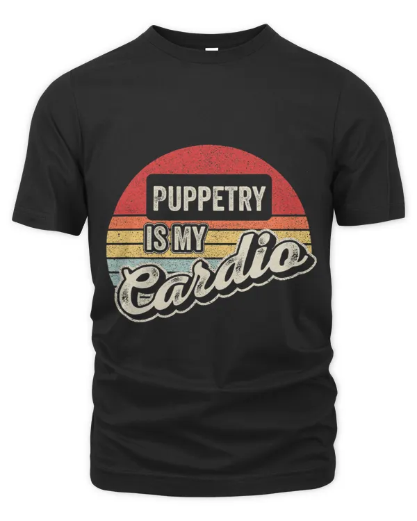 Puppetry Is My Cardio Vintage Retro