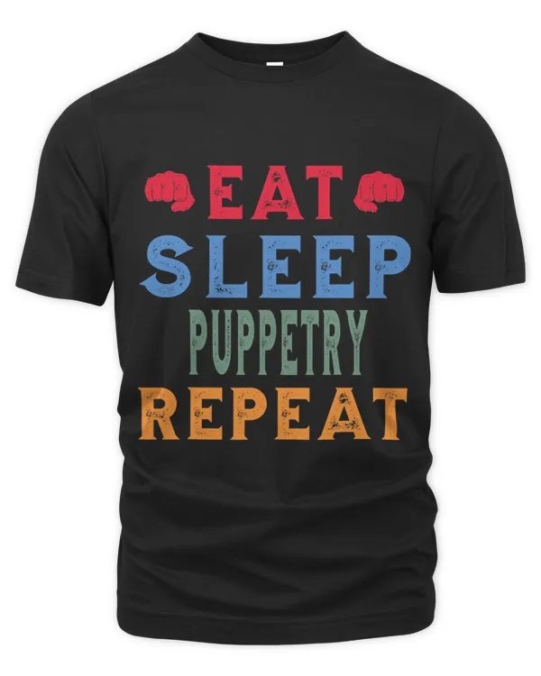Puppetry Job Hobby Lover Eat Sleep Repeat Funny