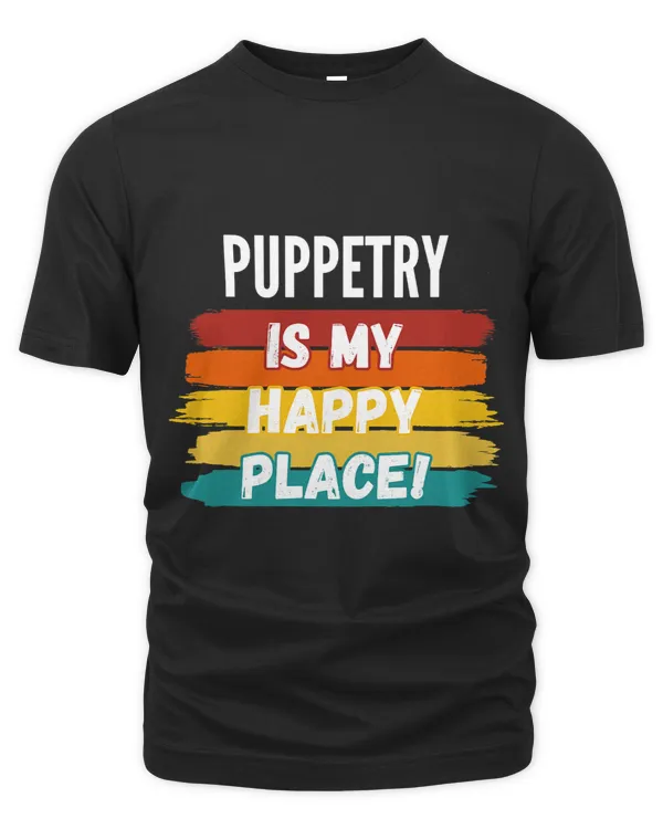 Puppetry Lover Gifts Puppetry Is My Happy Place