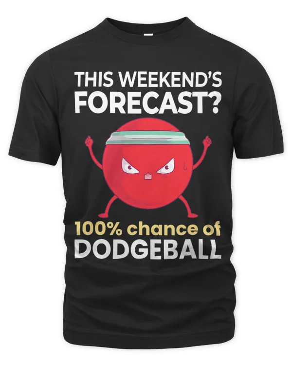 Weekend Forecast 100 Chance of Dodgeball Funny Sports