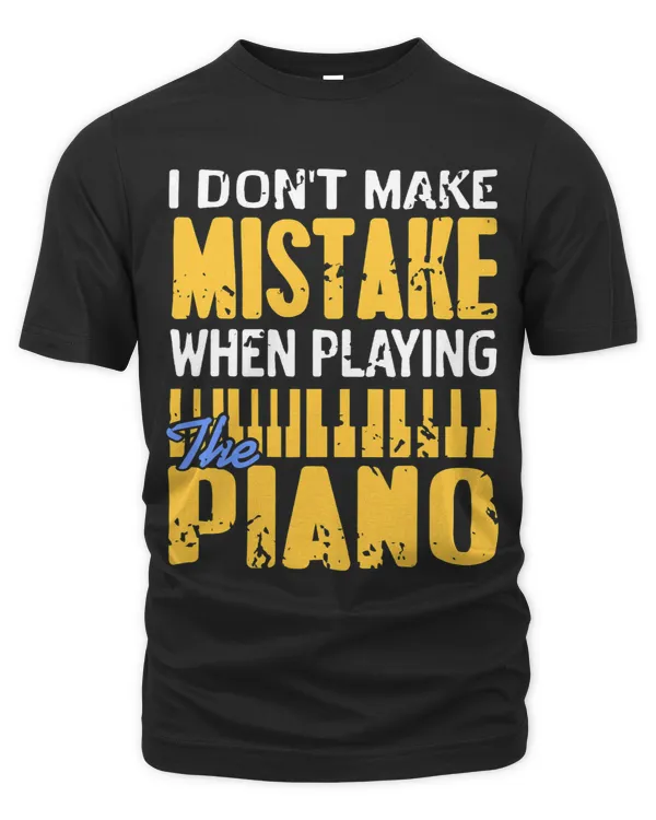 I Dont Make Mistake When Playing The Piano Funny Present