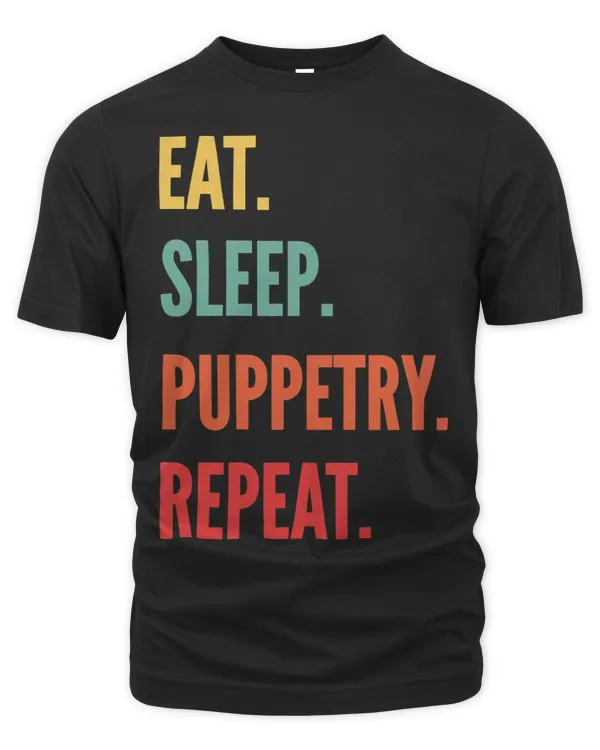 Funny Puppetry Gift Eat Sleep Puppetry Repeat