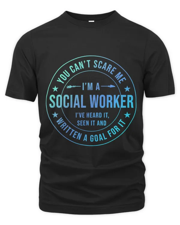 You Cant Scare Me Im A Social Worker 9