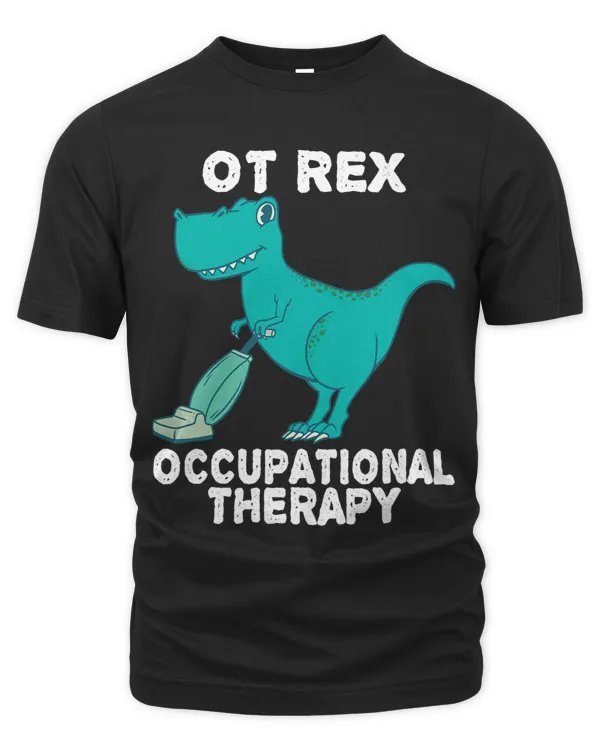OT Rex Occupational Therapy Occupational Therapist Funny