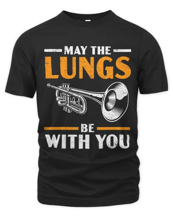 May The Lungs Be With You Trumpet Player Musician