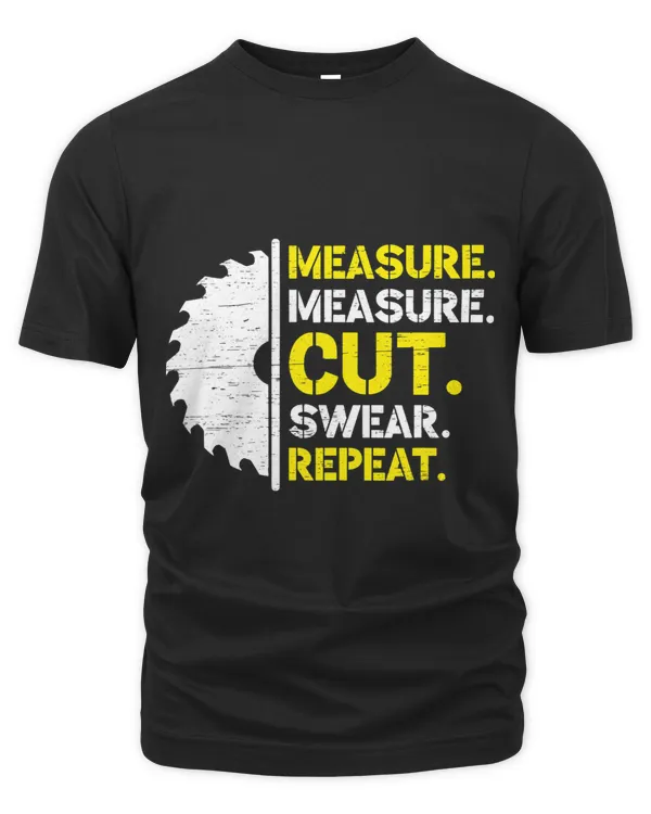 Measure Measure Cut Swear Repeat