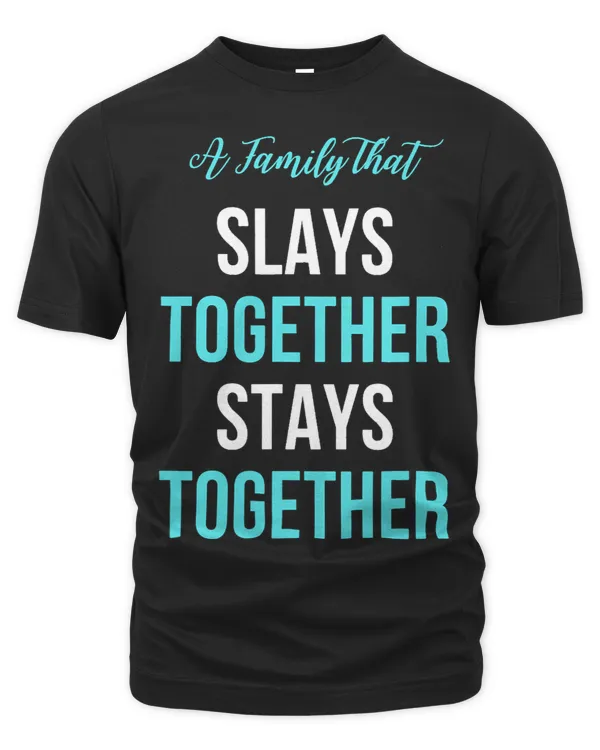 A Family That Slays Together Stays Together Turquoise