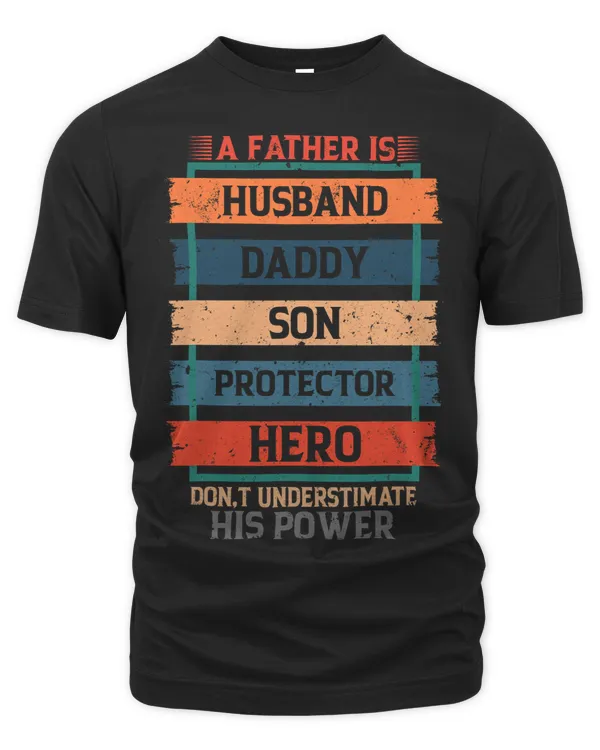 A Father Is Husband Daddy Son Protector Hero Fathers Day