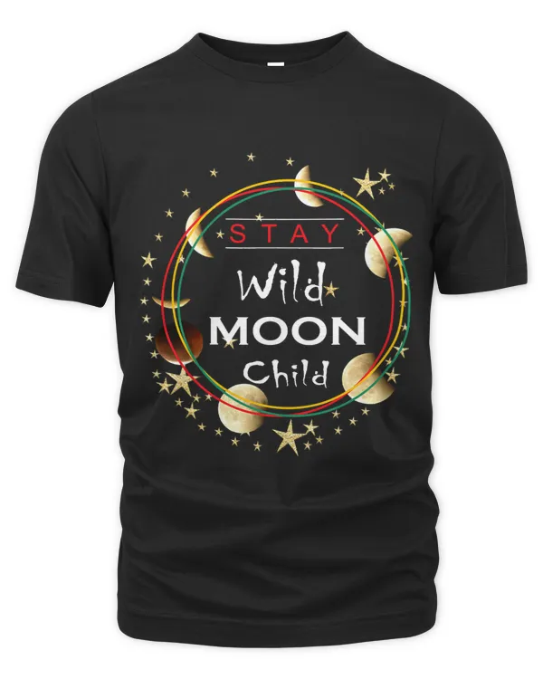 Cool Stay Wild Moon Child Moon Gifts Phases of Moon