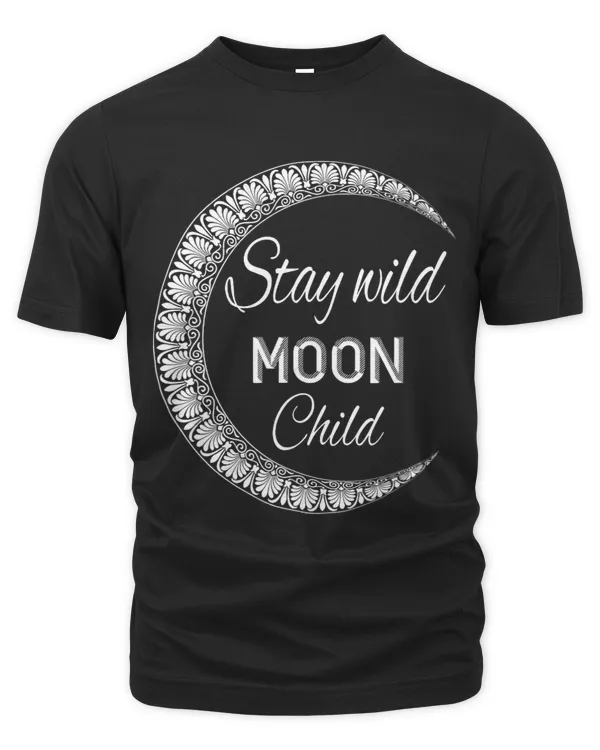 Cool Stay Wild Moon Child Moon Gifts Phases of Moon22