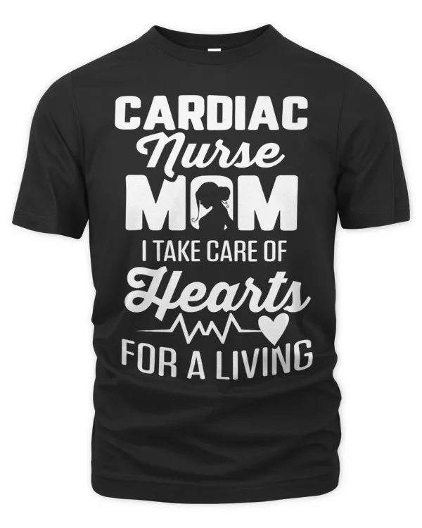 Cardiac Nurse Mom Cardiology Take Care Hearts for a Living