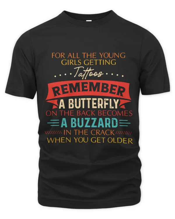 For All The Young Girls Getting Tattoos Remember A Butterfly