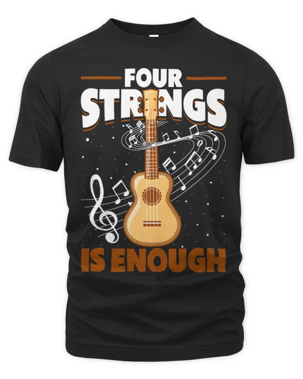 Four Strings Is Enough Ukulele Player Guitar Ukulele 2