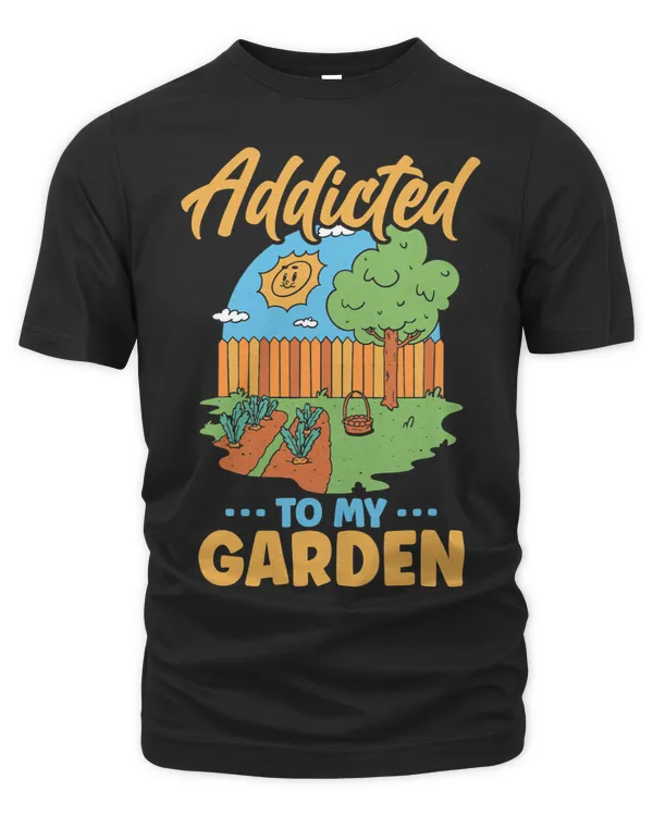 Funny Gardening Gardener Addicted To My Garden 21