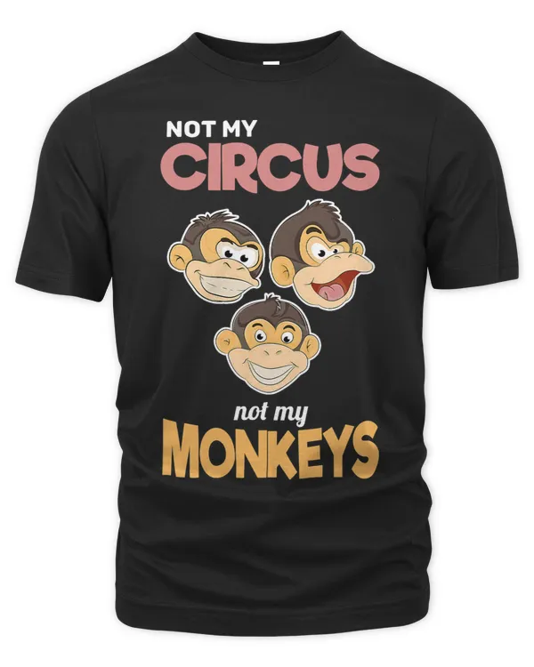 Funny Chimpanzee Not My Circus Not My Monkeys