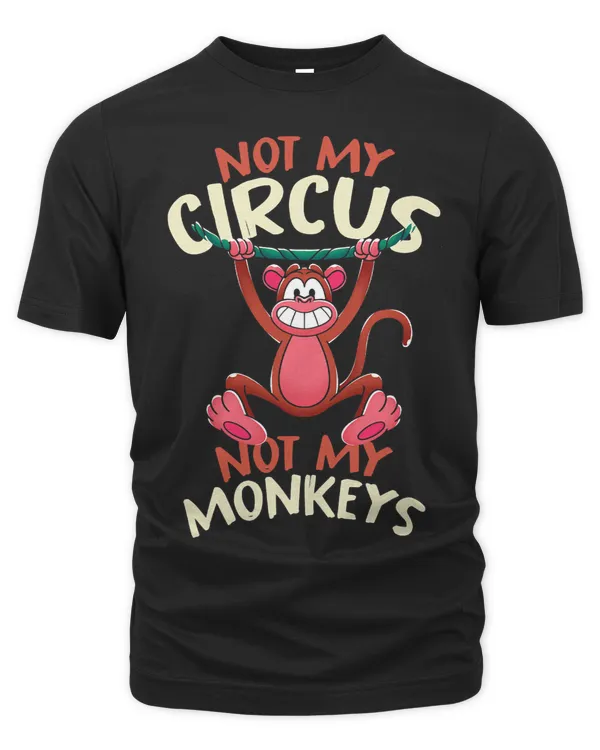Funny Chimpanzee Zoo Animal Not My Circus Not My Monkey