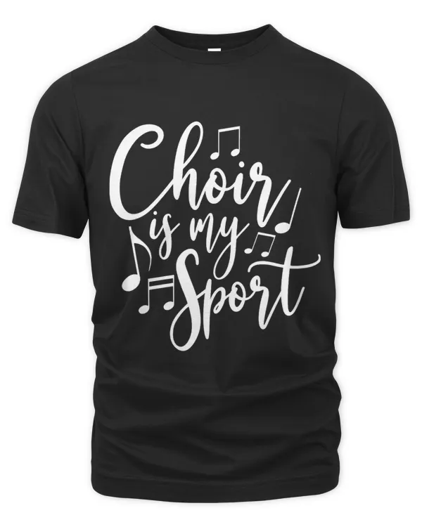 Choir Is My Sport Choir Singer Gift Choir Probe Choir Singer