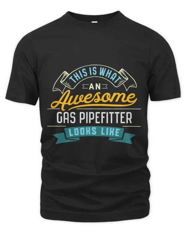 Funny Gas Pipefitter Shirt Awesome Job Occupation Graduation