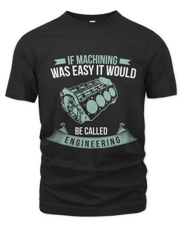 Funny If Machining Was Easy CNC Machinists Machine Operators