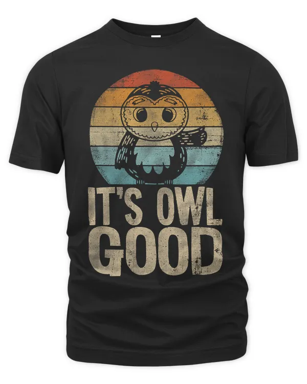 Funny Owl Its Owl Good Owl Pun Owl Lover Owl