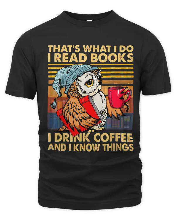 Funny Owl Thats What I Do I Read Books I Drink Coffee