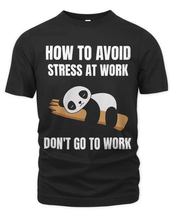 Funny Panda How To Avoid Stress At Work Sarcastic Work