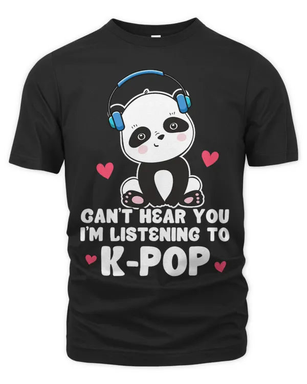 Cant Hear You Im Listening To KPop Panda Kpop Quote