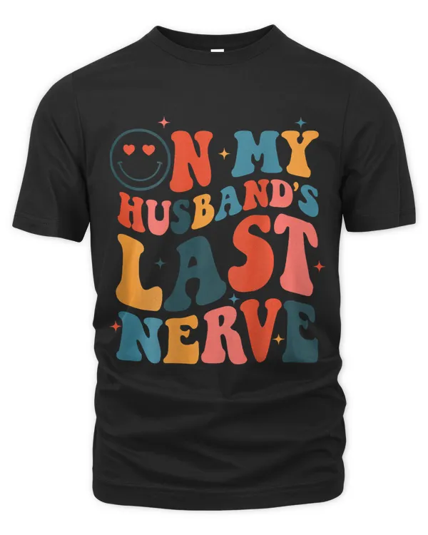 Groovy On My Husbands Last Nerve Women Mothers Day Wife