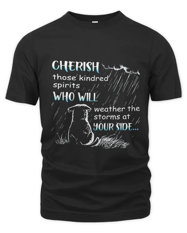 Cherish Those Kindred Spirits Who Will Weather The Storms At Your Side