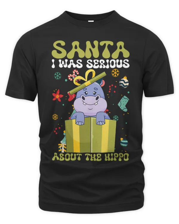 Hippo Pet Santa I Was Serious About the Hippo Funny Christmas Kids Tee