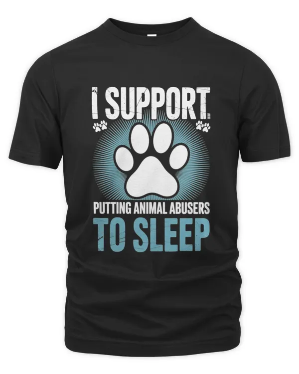 I Support Putting Animal Abusers To Sleep