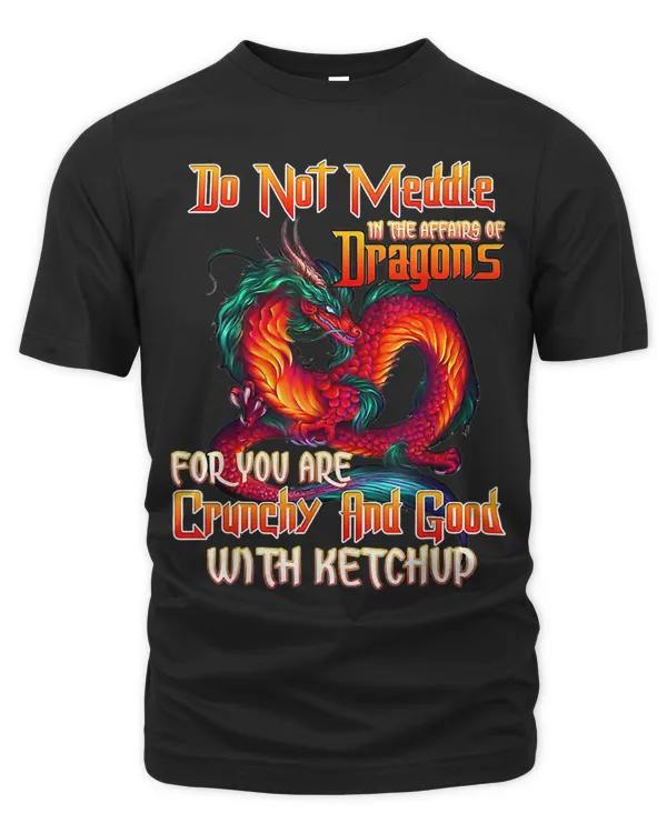 Do Not Meddle In The Affairs Of Dragons For You Are Crunchy 631