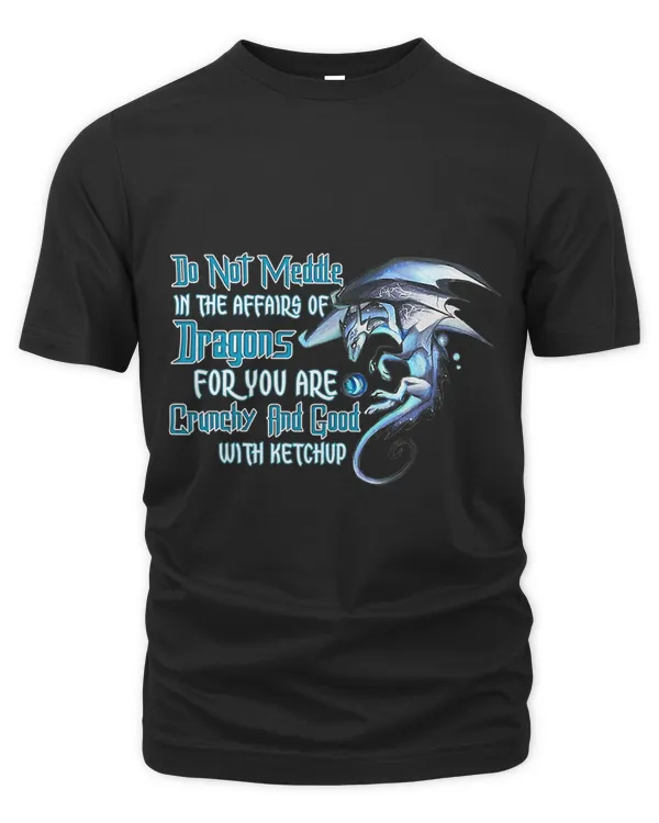Do not meddle in the affairs of Dragons for you are Crunchy