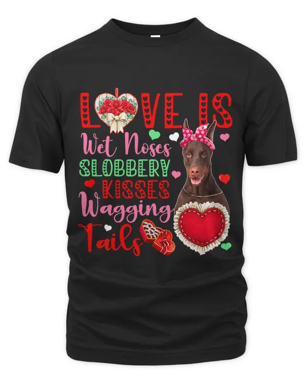 Dog Lover Wet Noses Slobbery Kisses Cute Dobermann Lover