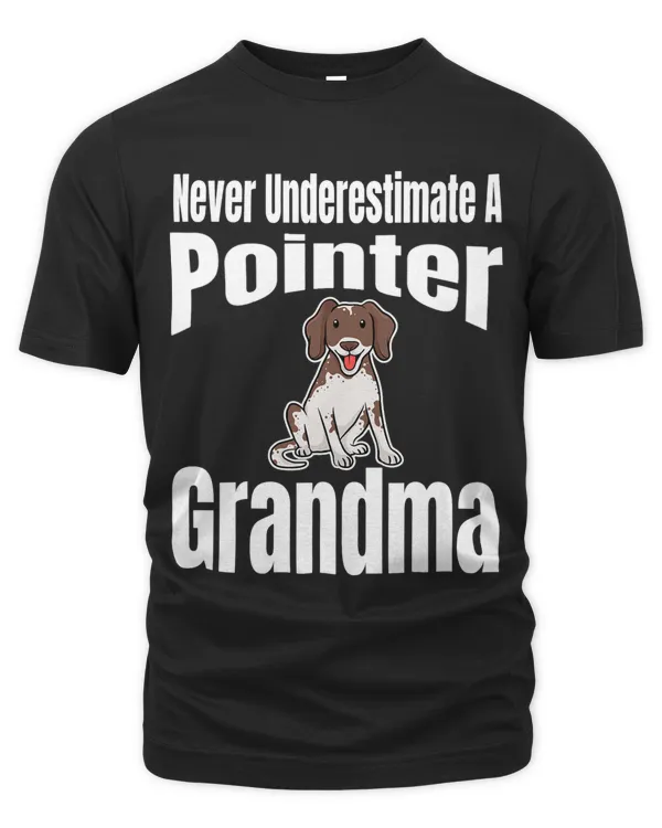 Never Underestimate A Pointer Grandma Dog Lover Owner Funny