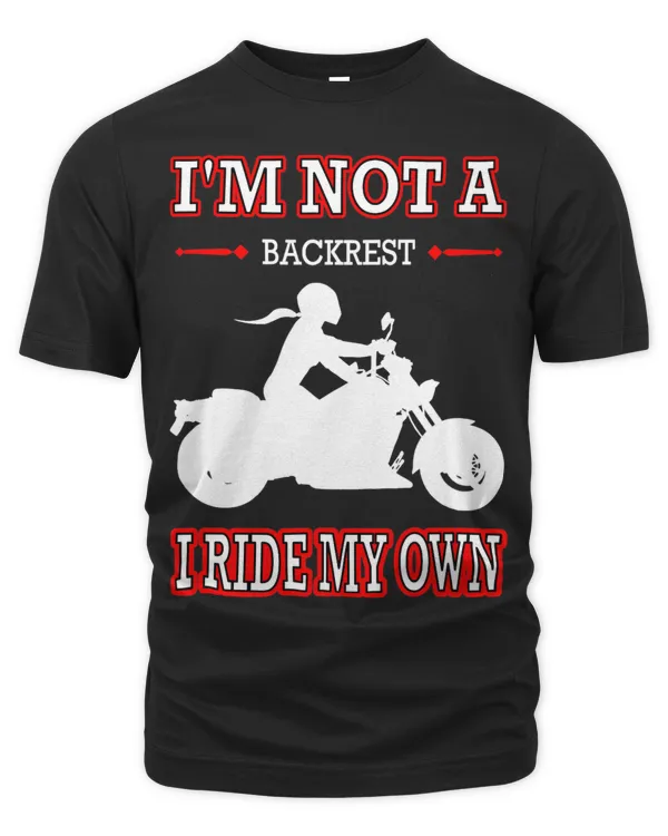 Womens Motorcycle Im Not A Backrest I Ride My Own