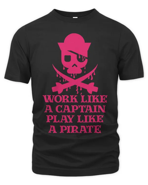 Funny Pirate Designs Work Like A Captain Play Like A Pirate 3