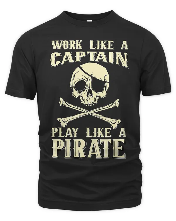 Funny Pirate Designs Work Like A Captain Play Like A Pirate 31