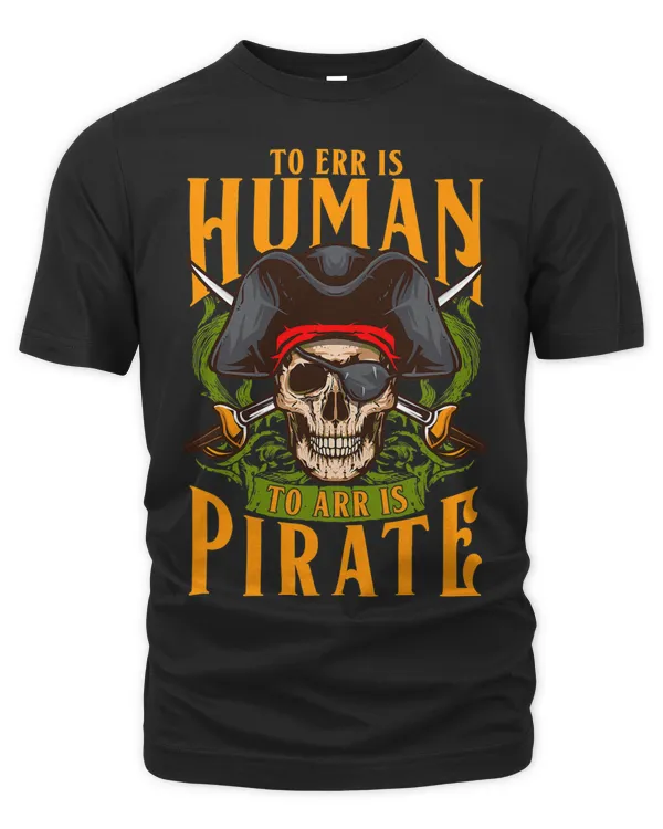 Funny Pirate Sayings To Err Is Human To Arr Is Pirate Ghost