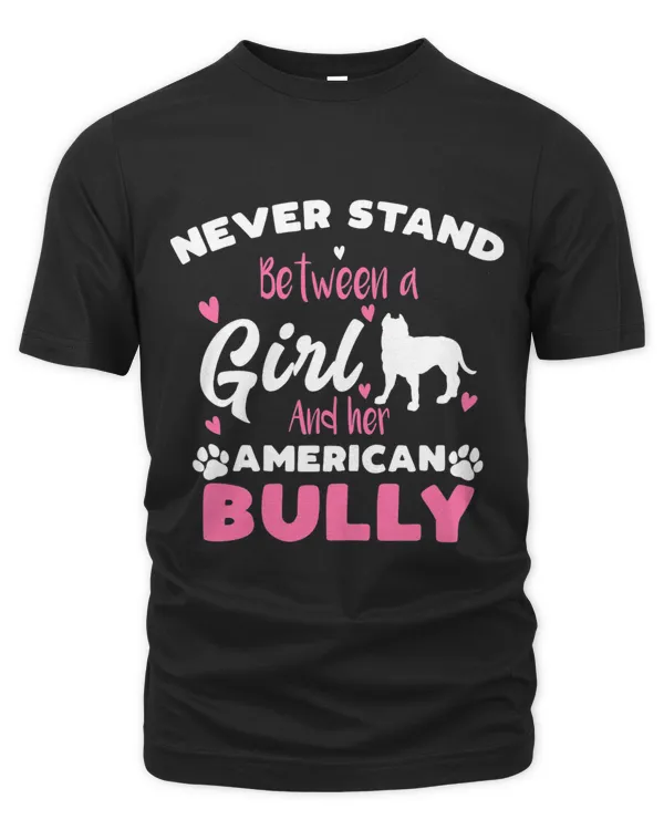 Womens Never Stand Between A Girl And Her American Bully Dog Lover
