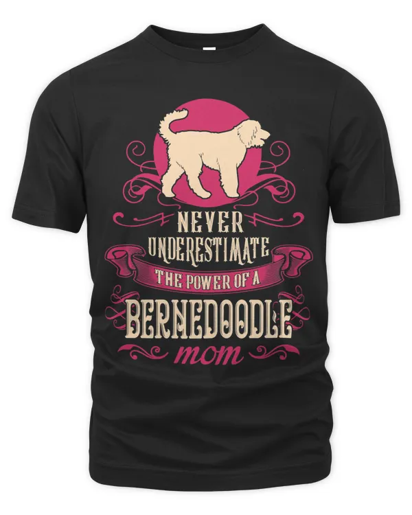 Womens Never Underestimate Power Of Bernedoodle Mom