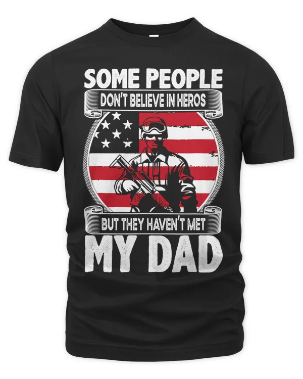 Some People Dont Believe In Heroes But They Havent Met Dad 99